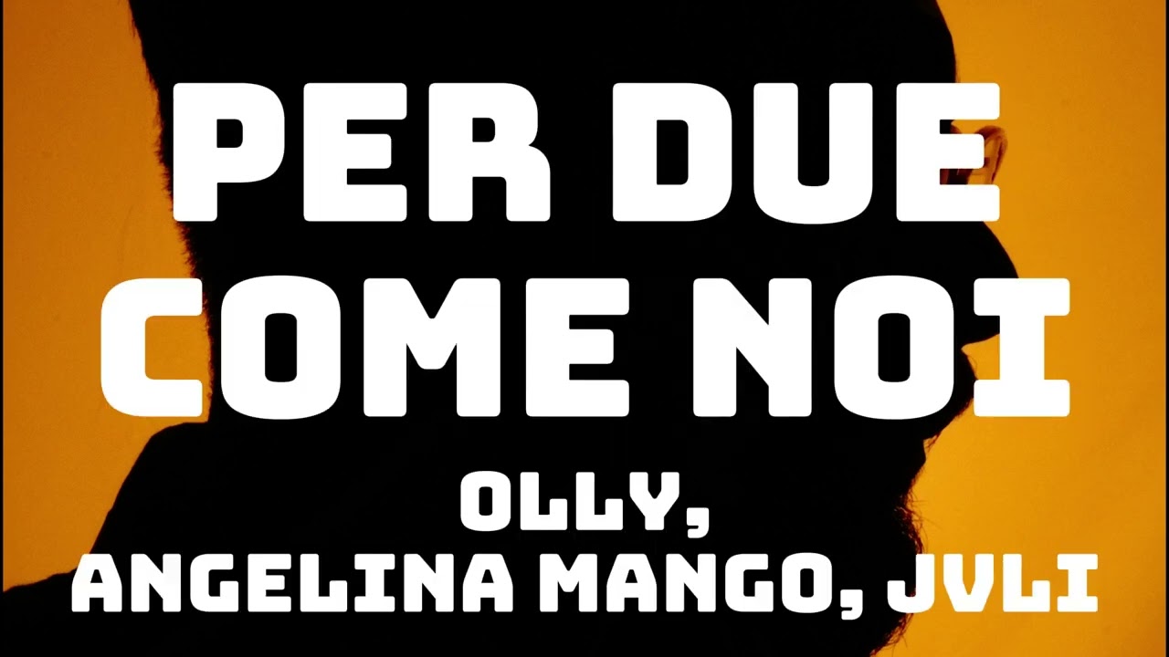 Olly, Angelina Mango, JVLI - Per due come noi (Testo/Lyrics)