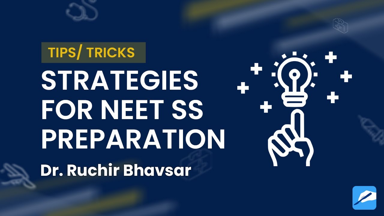 Effective Tips, Tricks, and Strategies for Acing NEET SS with Dr. Ruchir Bhavsar