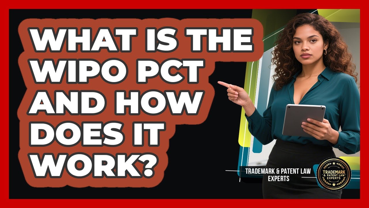What Is The WIPO PCT And How Does It Work? - Trademark and Patent Law Experts