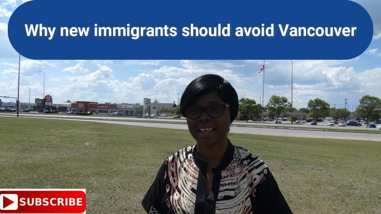 Why new immigrants should avoid Vancouver