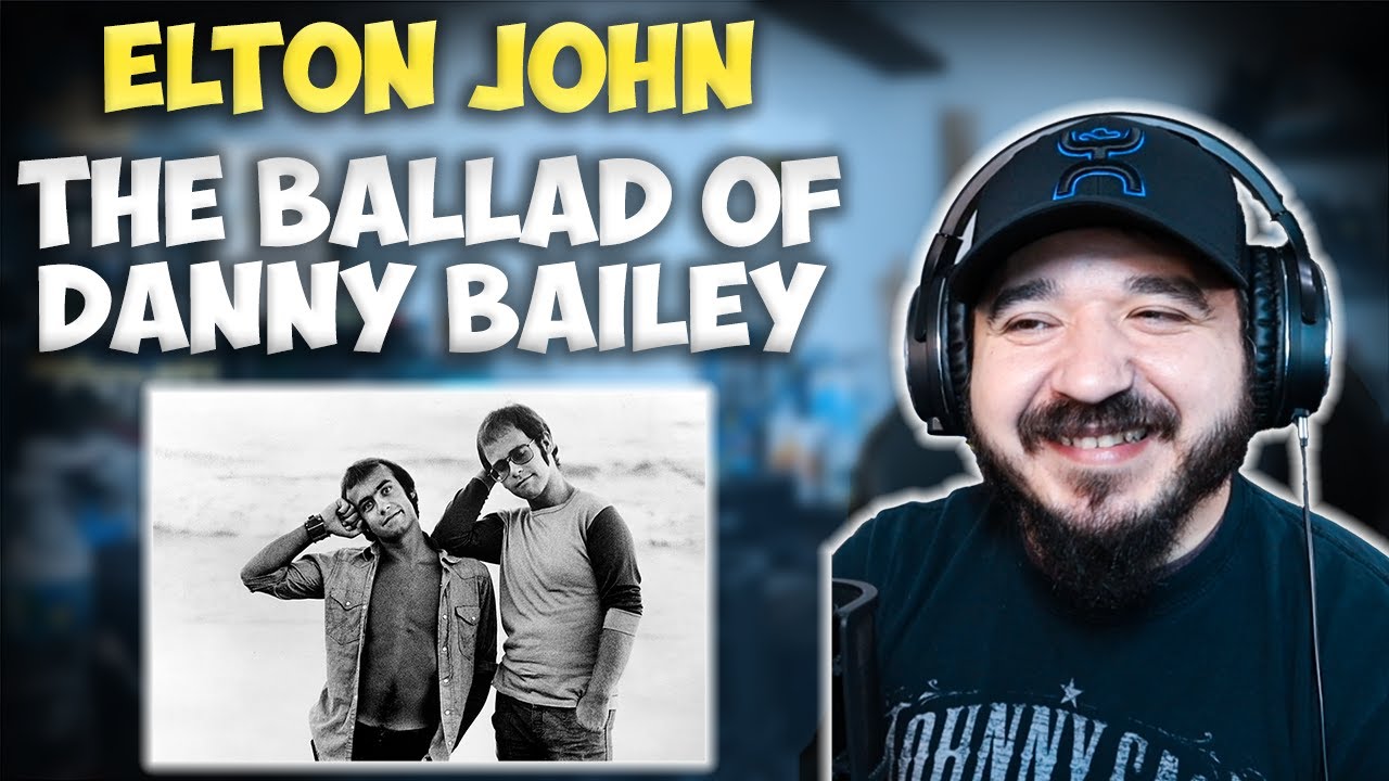 ELTON JOHN - The Ballad of Danny Bailey | FIRST TIME HEARING REACTION