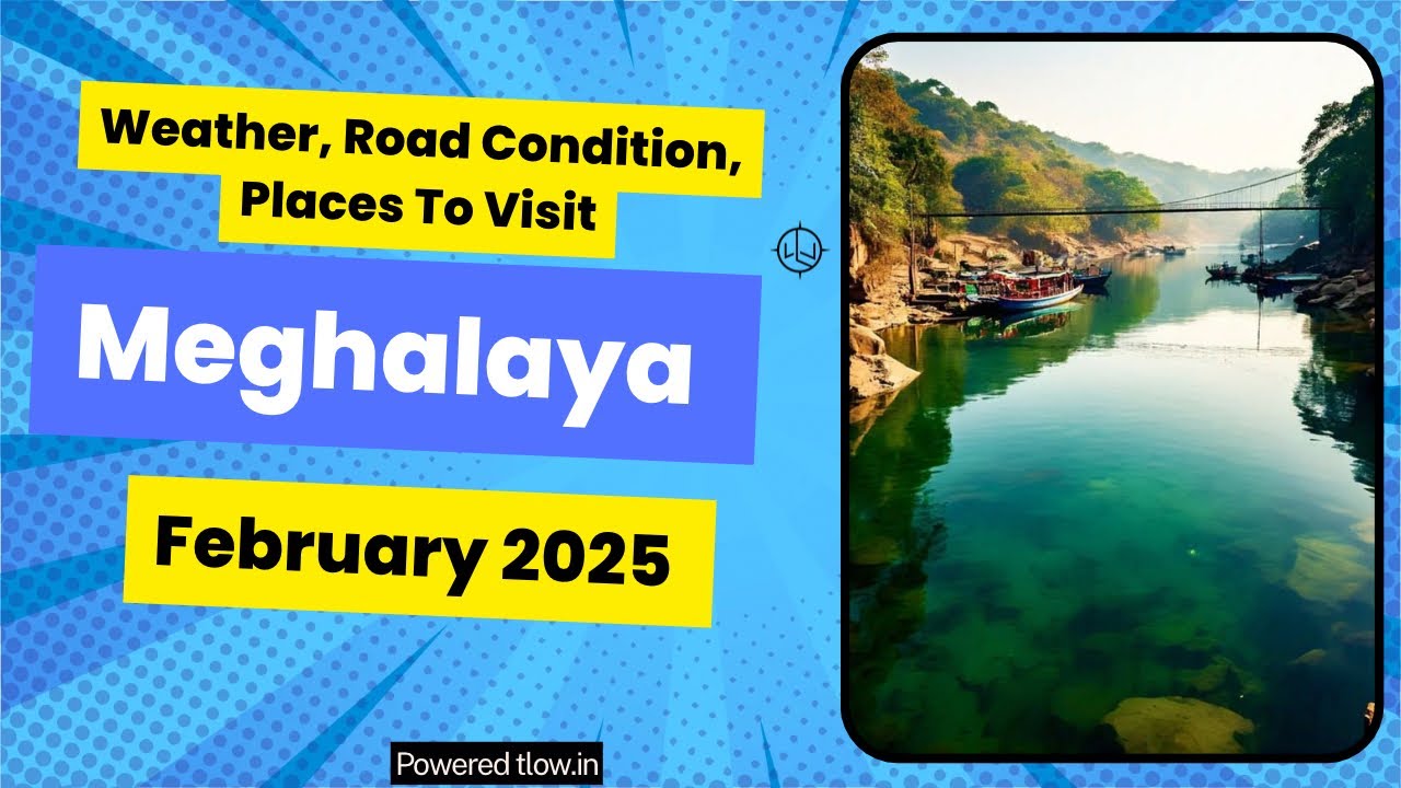 Meghalaya in February 25 | Weather, Road Condition & Places To Visit