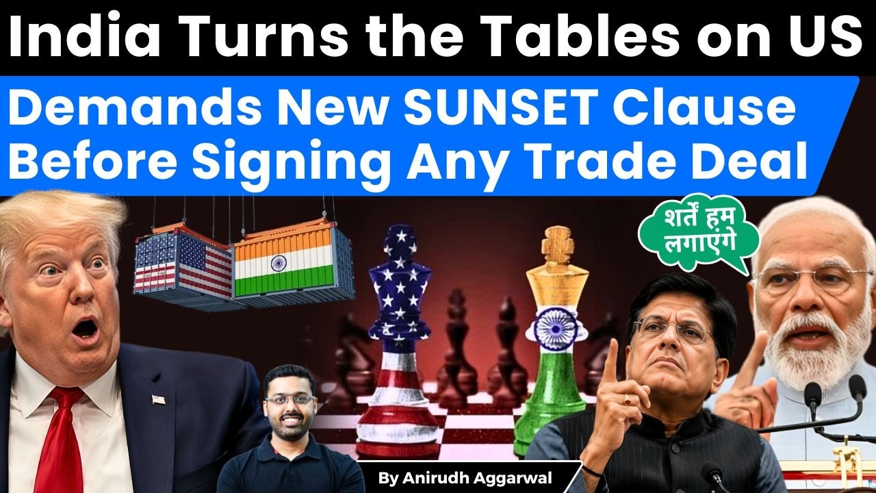 India Turns the Tables on US. Demands New SUNSET Clause Before Signing Any Trade Deal.