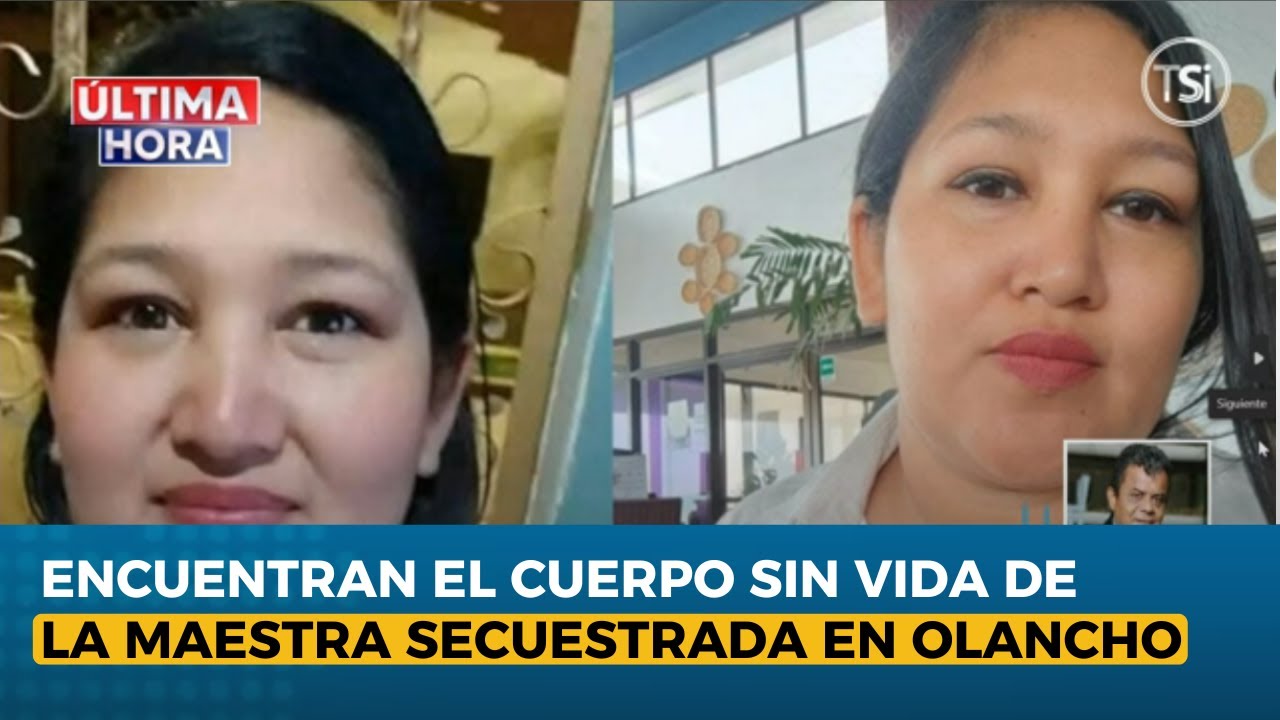 Encuentran el cuerpo sin vida de la maestra Aleyda Cabrera Santos, secuestrada en Gualaco, Olancho
