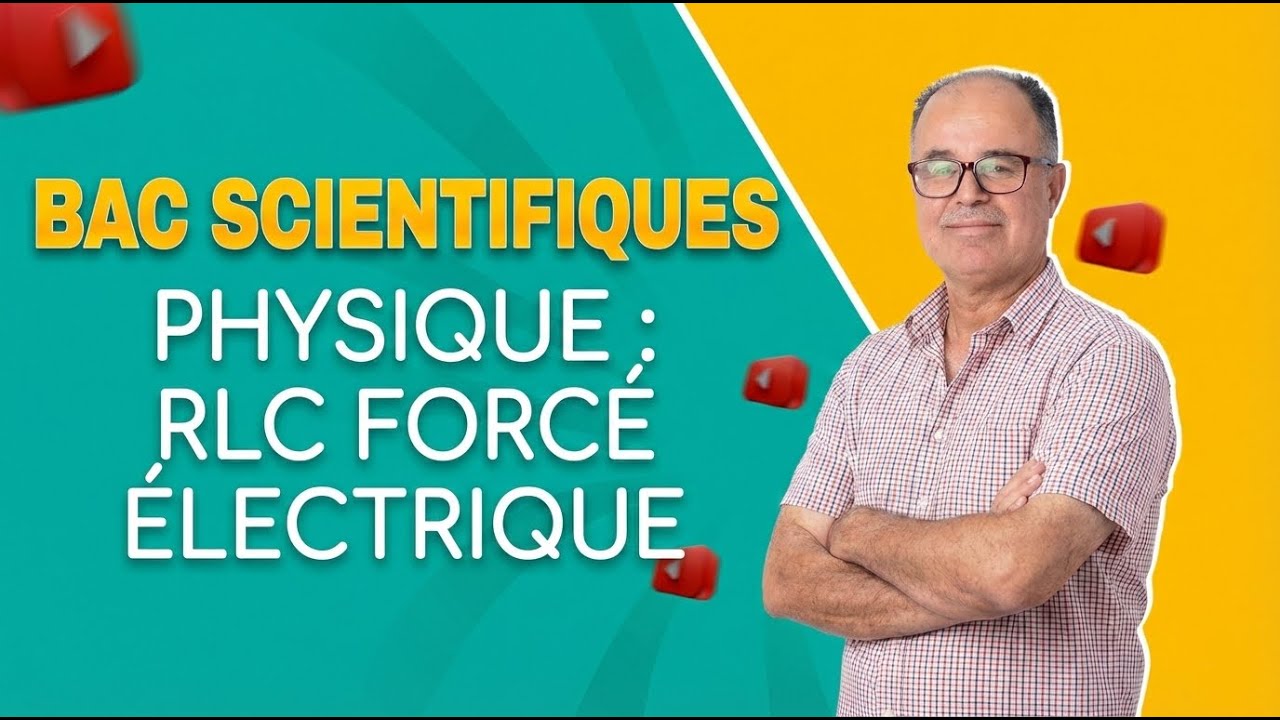 🔴Live Bac Scientifiques | Physique | RLC forcé électrique