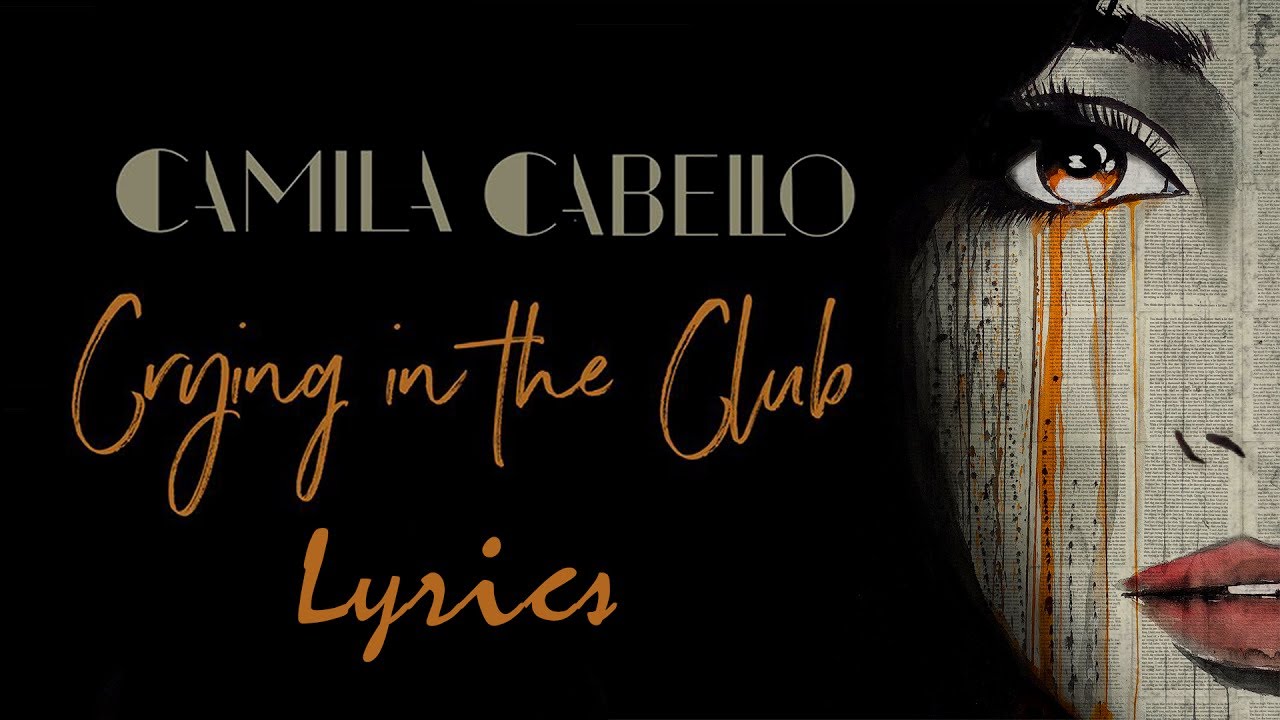 Camila Cabello - Crying In The Club (Lyrics)