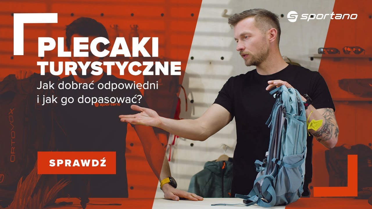Plecaki turystyczne - jak dobrać odpowiedni i jak go dopasować?