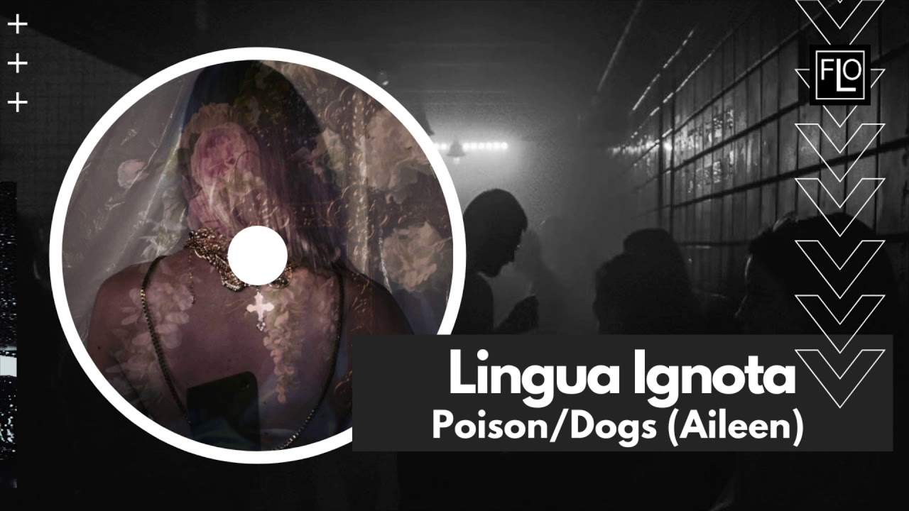 Lingua Ignota - Poison/Dogs (Aileen)