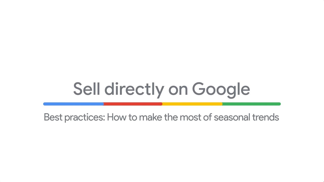 Sell directly on Google best practices: How to make the most of seasonal trends