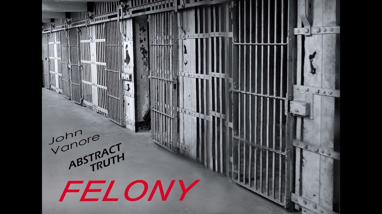 Felony - John Vanore & Abstract Truth - 2023