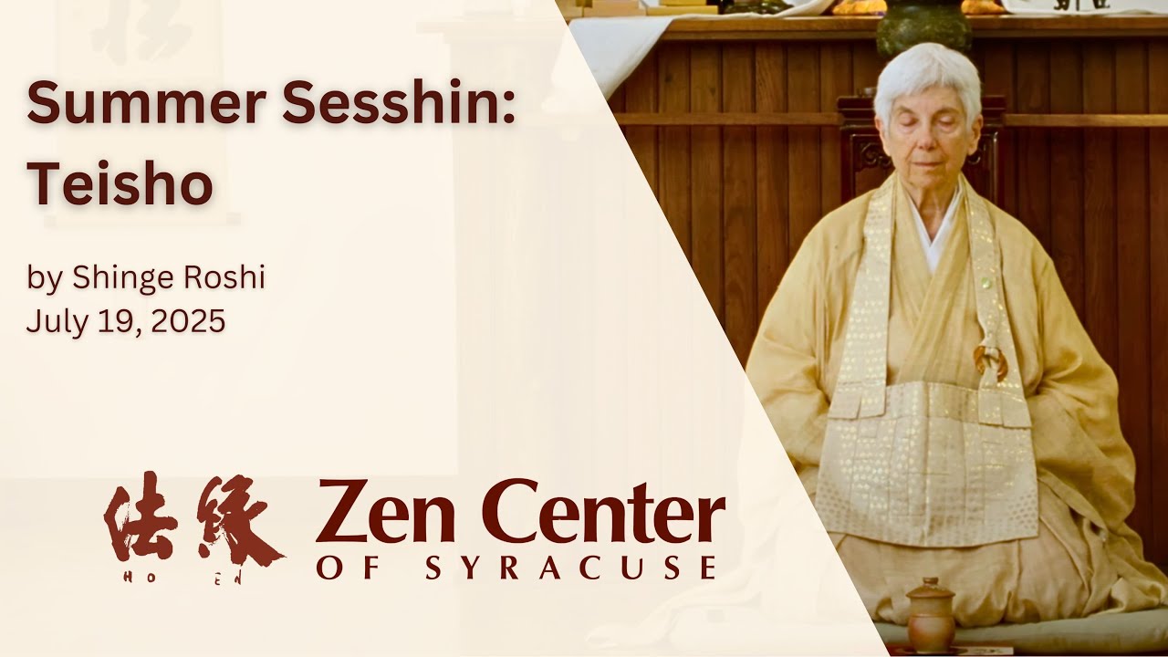 ZCS Summer Sesshin 2025_Teisho by Shinge Roshi