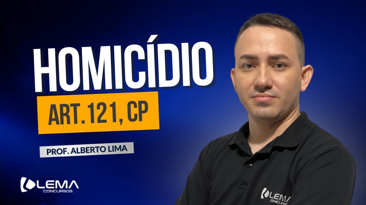 Direito Penal - Art. 121. Homicídio - Prof. Alberto Lima | Lema Concursos