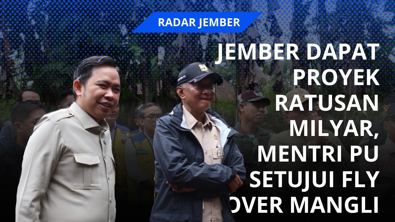 Jember Jadi Prioritas! Menteri PU Tinjau Jembatan hingga Setujui Flyover Mangli - Radar Jember