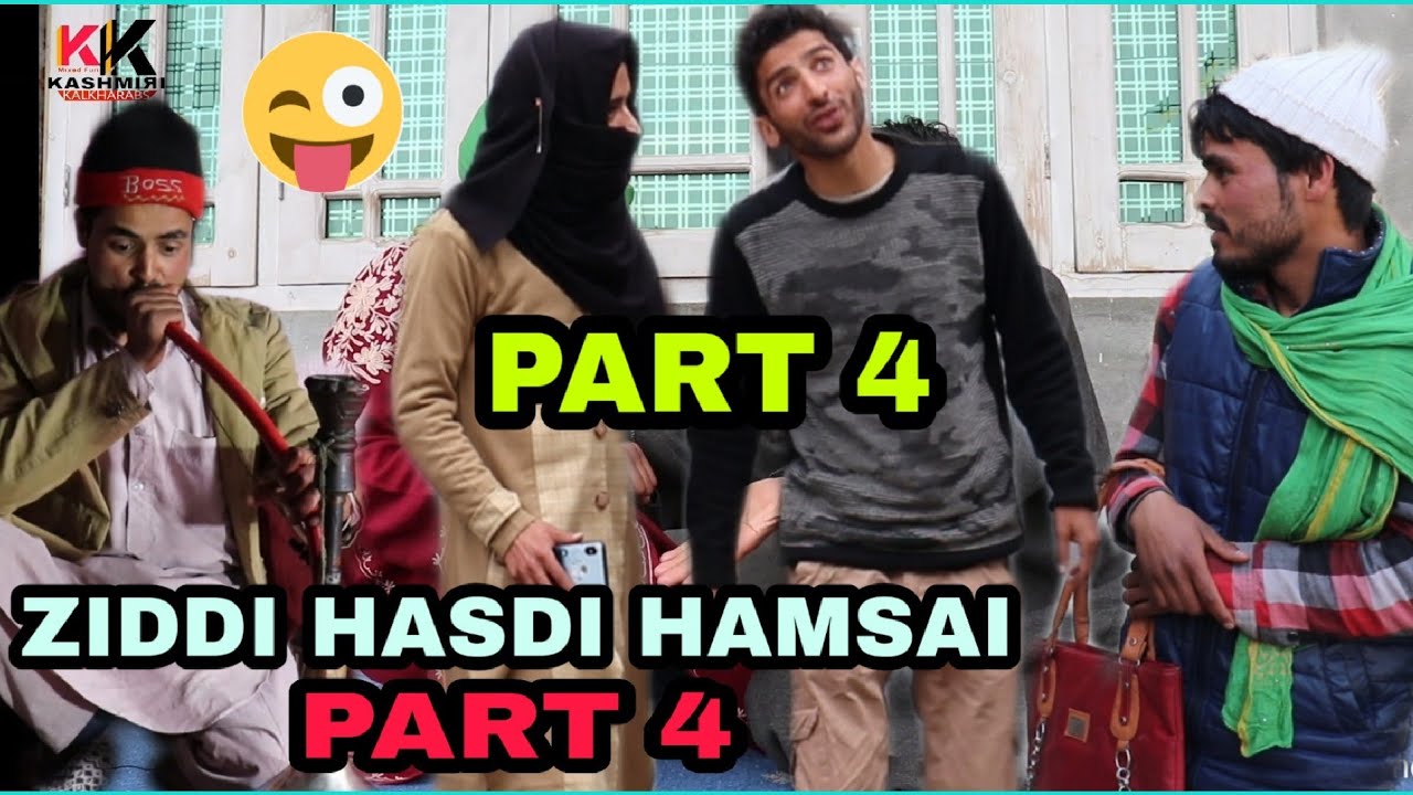 ZIDDI HASDI HAMSAI PART 4 - Kashmiri Kalkharabs