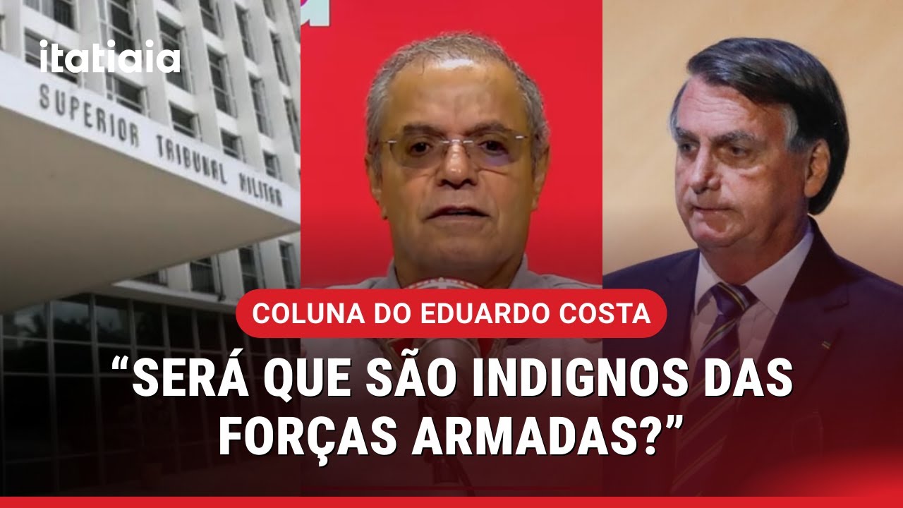 "TRIBUNAL MILITAR JULGA PEDIDO DE EXPULSÃO DE BOLSONARO DAS FORÇAS ARMADAS" | EDUARDO COSTA