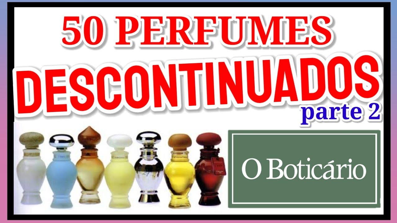 50 PERFUMES DESCONTINUADOS do Boticário 😭 (PARTE 2)
