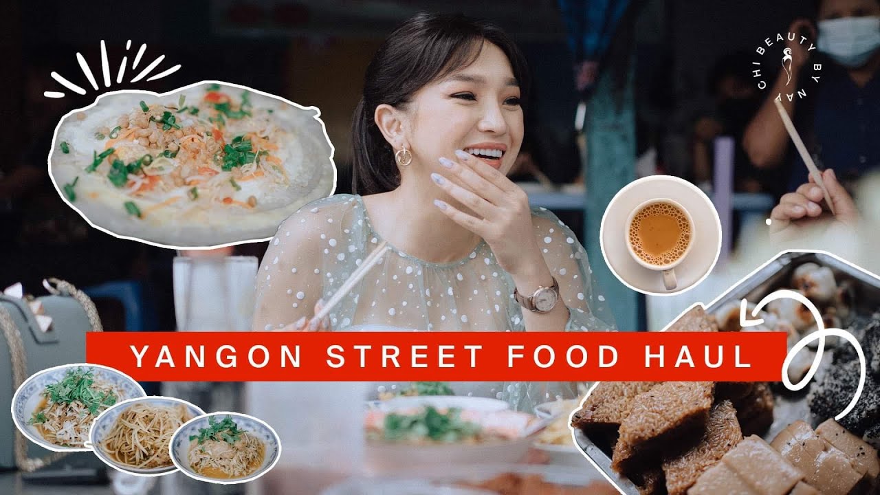 Yangon Street Food Haul | Nay Chi Oo
