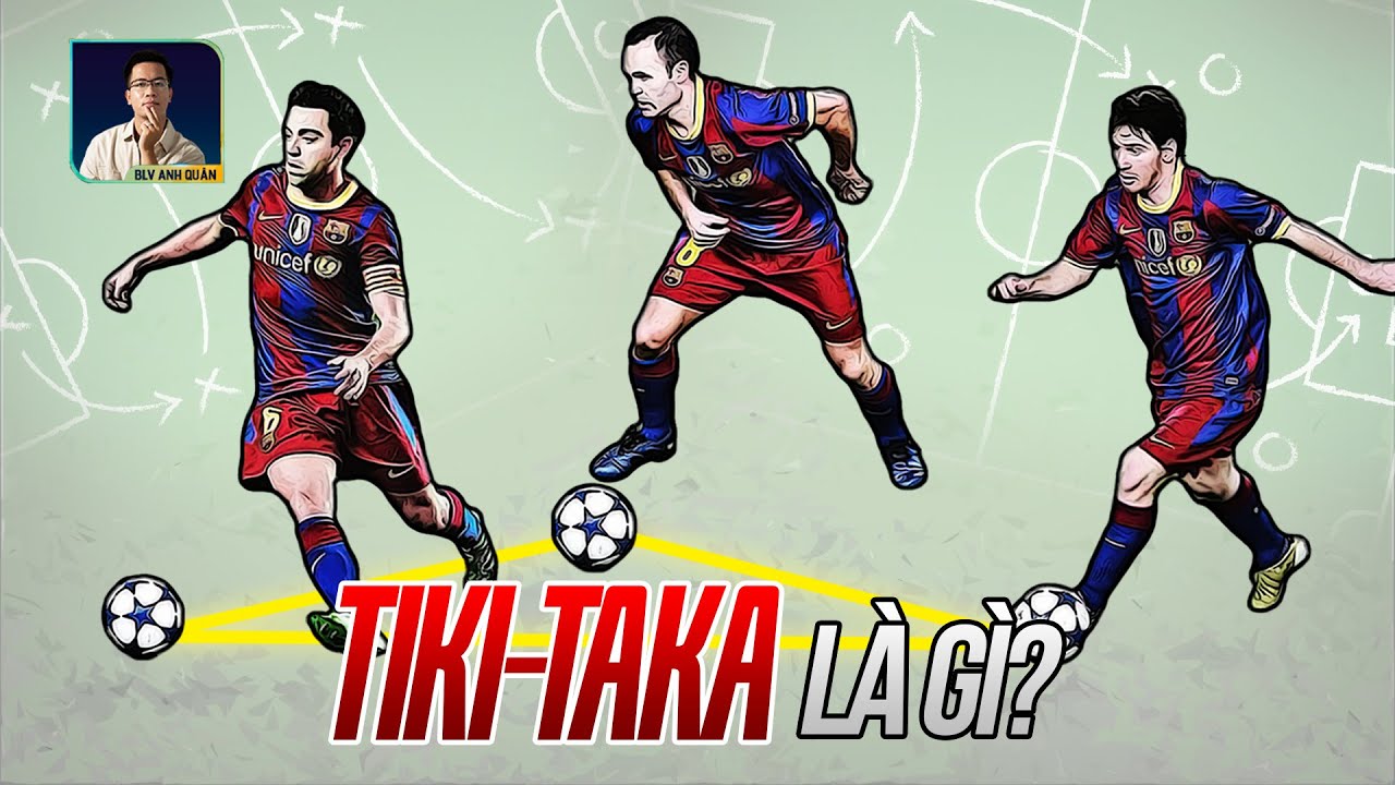 TIKI-TAKA LÀ GÌ? LỐI CHƠI TỪNG HỦY DIỆT TRỜI  ÂU CỦA BARCELONA
