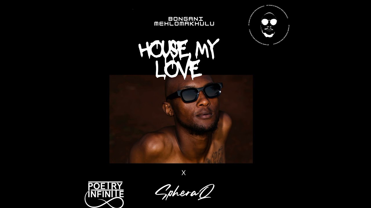 Bongani Mehlomakhulu - House My Love ( Feat SpheraQ )