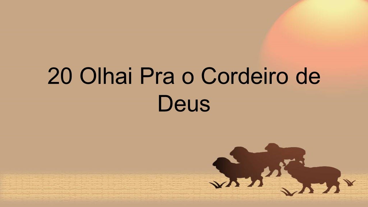 Harpa Cristã 020 - Olhai P'ra O Cordeiro De Deus