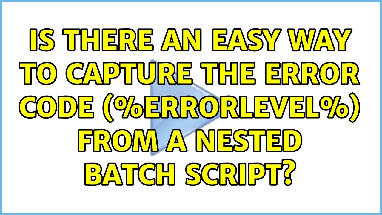 Is there an easy way to capture the error code (%errorlevel%) from a nested batch script?