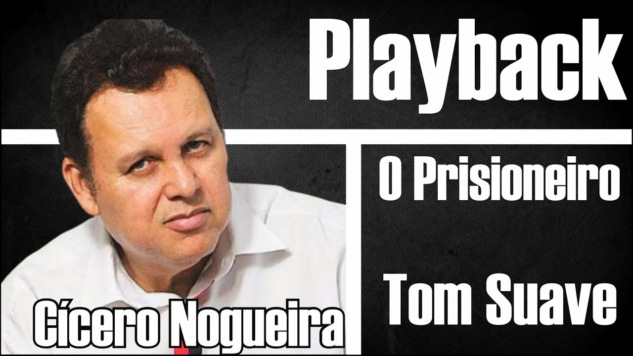 O PRISIONEIRO CÍCERO NOGUEIRA PLAYBACK - 1 TOM E MEIO