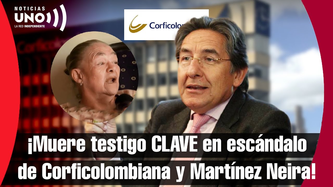 ¡Vuelve el escándalo! Muere testigo CLAVE en caso de Corficolombiana y Martínez Neira