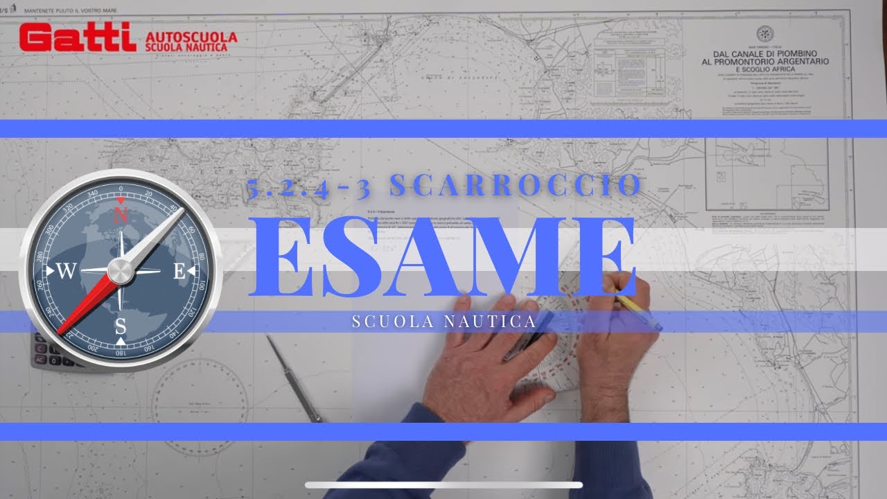 5.2.4-3 SCARROCCIO - ESAME PATENTE NAUTICA 2024 OLTRE LE 12 MIGLIA. NUOVO ESERCIZIO DI CARTEGGIO.
