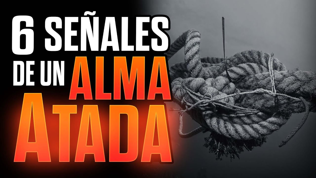 6 Señales de que Tienes una Atadura del Alma