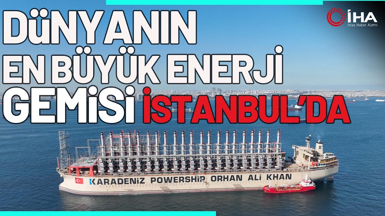 Dünyanın En Büyük Enerji Gemisi İstanbul’da