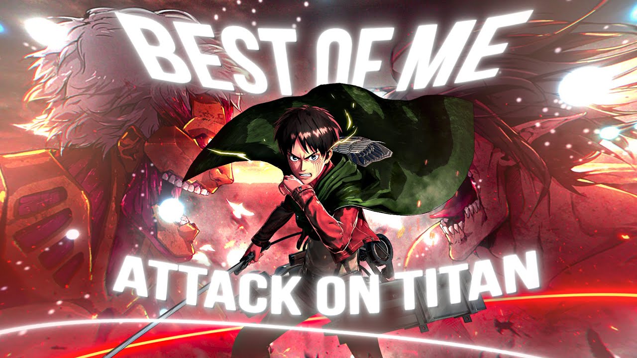 Attack on Titan「AMV」- Best Of Me (NEFFEX)
