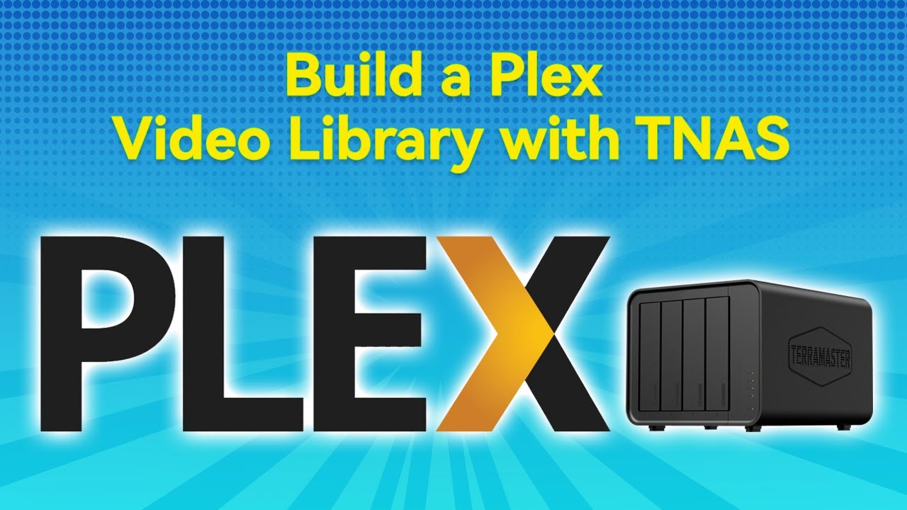 How to Build a Perfect Plex Video Library with TNAS？