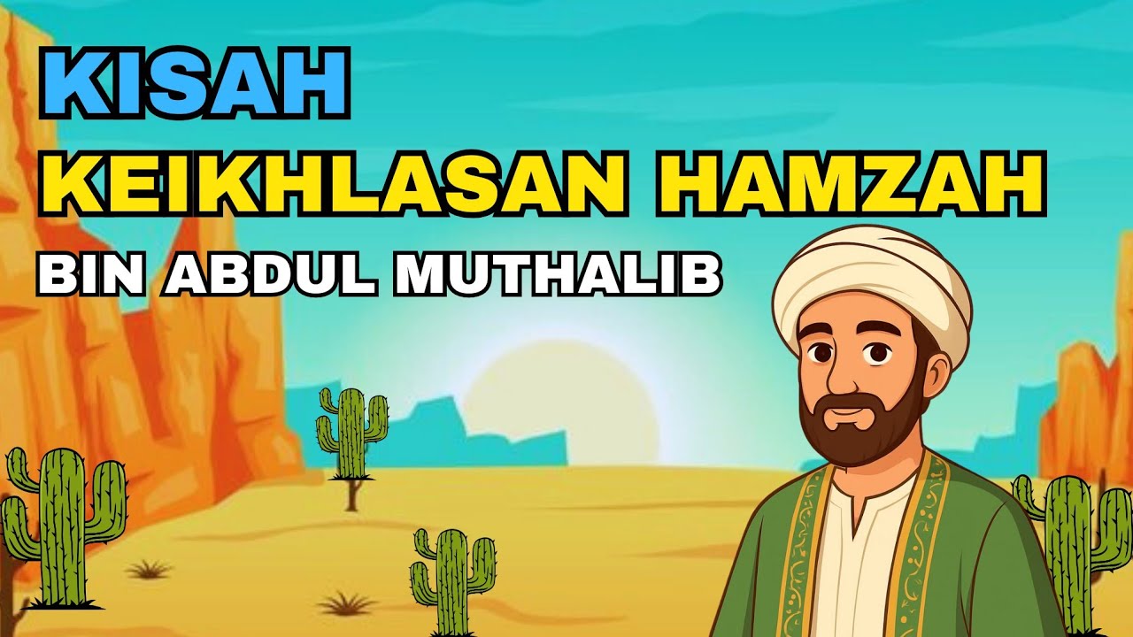 Kisah Keikhlasan Hamzah bin Abdul Muthalib | Kelas 4B | Ramadhan Series