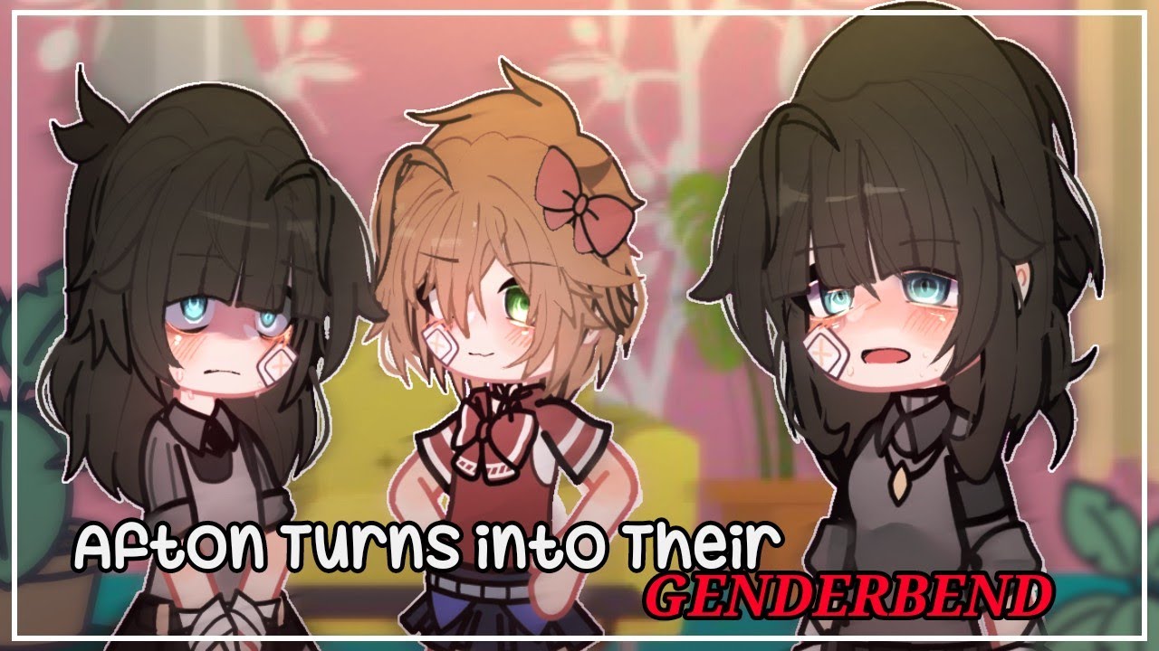 Afton Turns Into Their GENDERBEND || Afton Family || Past AU // GACHA ( Read description )