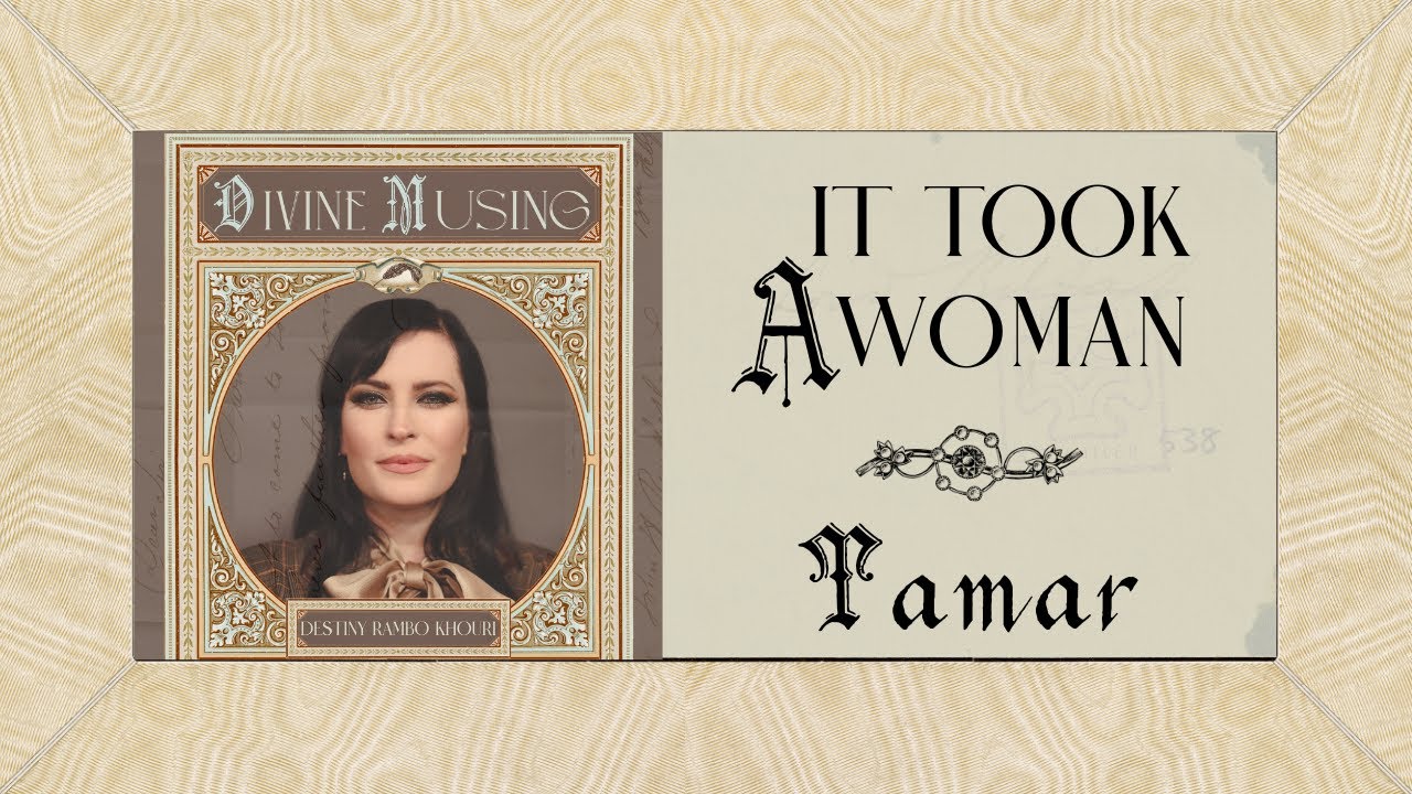 Divine Musing | It Took A Woman: Tamar | Destiny Rambo Khouri