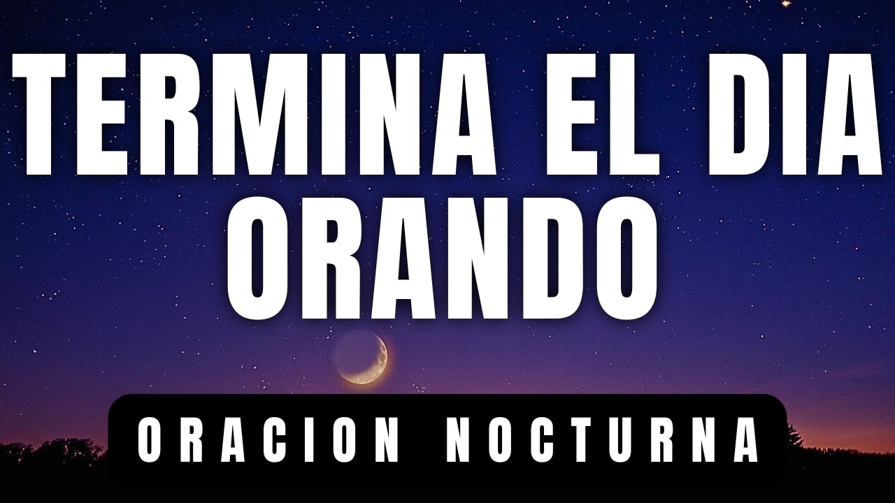 Oración de la Noche Antes de Dormir (Salmo 121) | Recibe Bendiciones con Esta Poderosa Oración