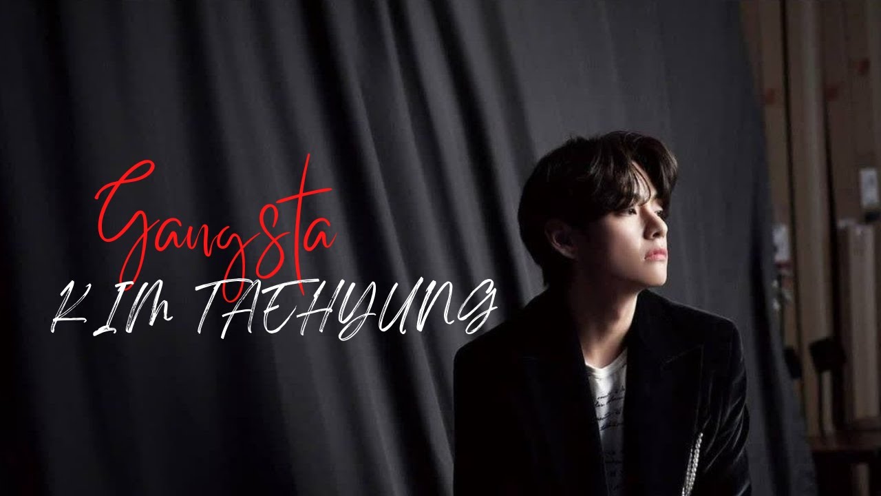 •Gangsta- kim taehyung•|f m v|