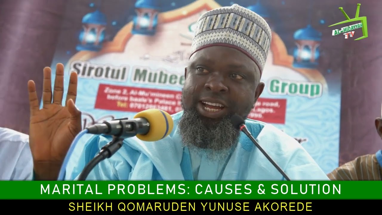 MARITAL PROBLEM: CAUSES AND SOLUTION BY: SHEIKH QOMARUDEEN YUNUS AKOREDE