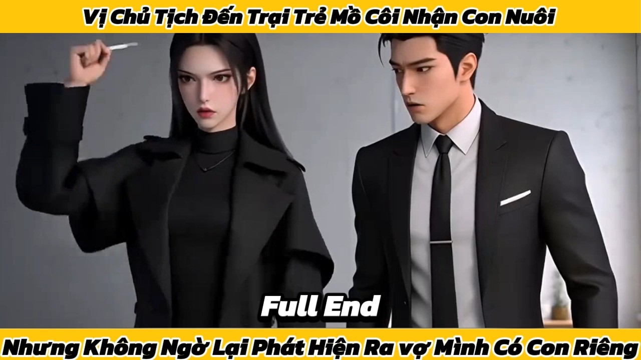 Vị chủ tịch đến trại trẻ mồ c&ocirc;i nhận con nu&ocirc;i nhưng kh&ocirc;ng ngờ lại ph&aacute;t hiện ra vợ m&igrave;nh c&oacute; con ri&ecirc;ng