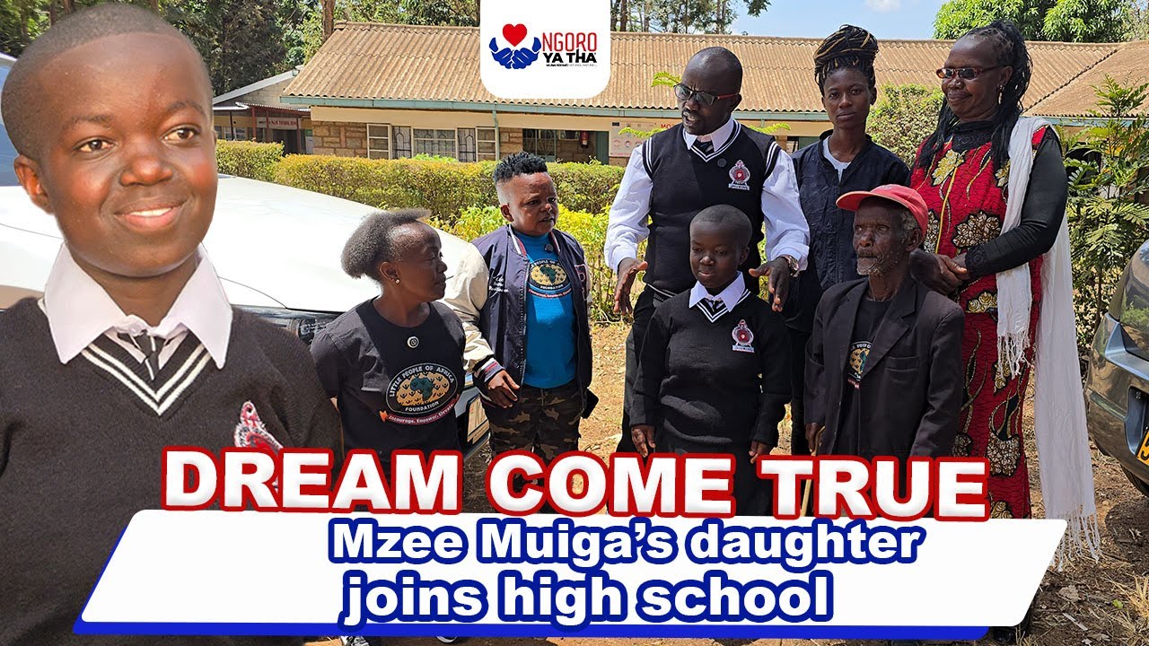 FINALLY MZEE MUIGA'S DAUGHTER JOINS HIGH SCHOOL
