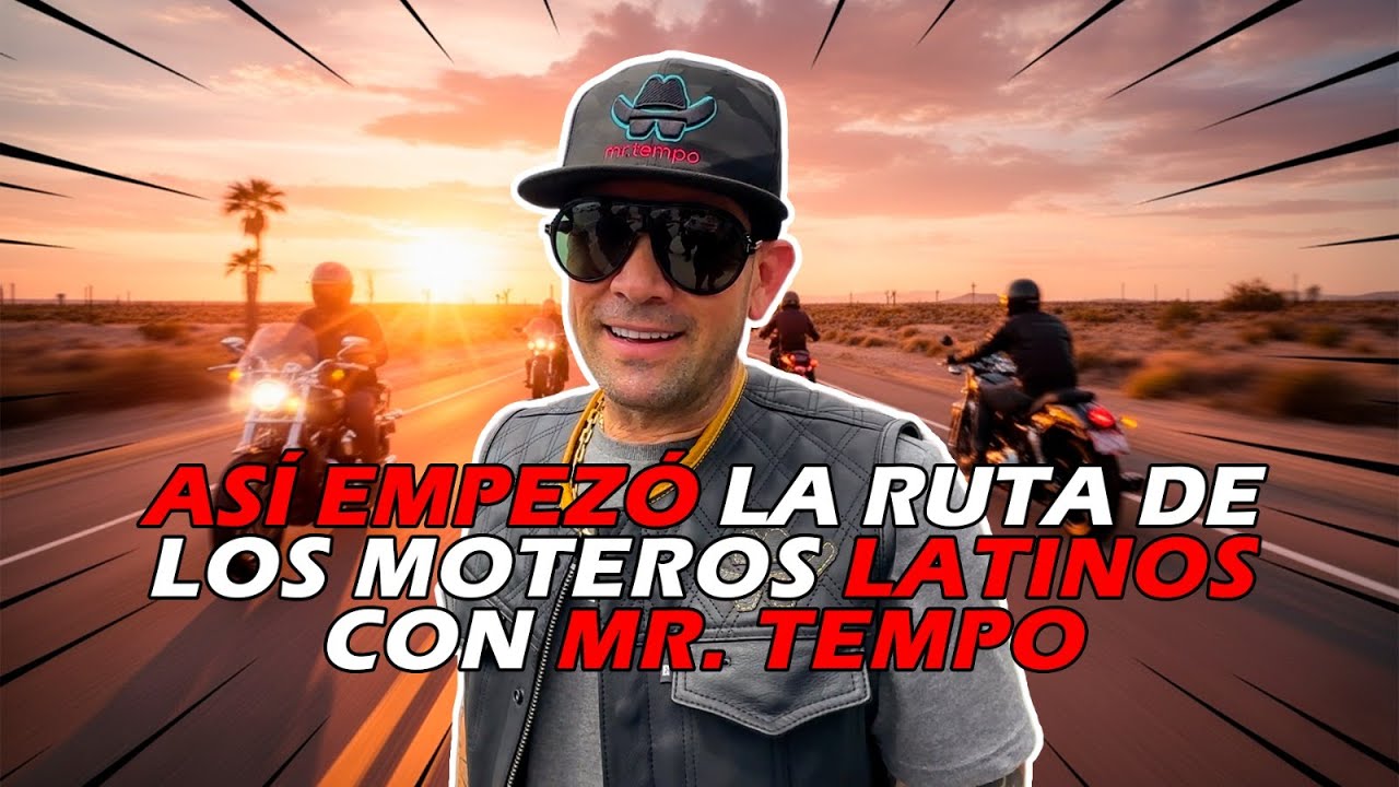 LA RUTA DE MOTEROS LATINOS CON MR. TEMPO