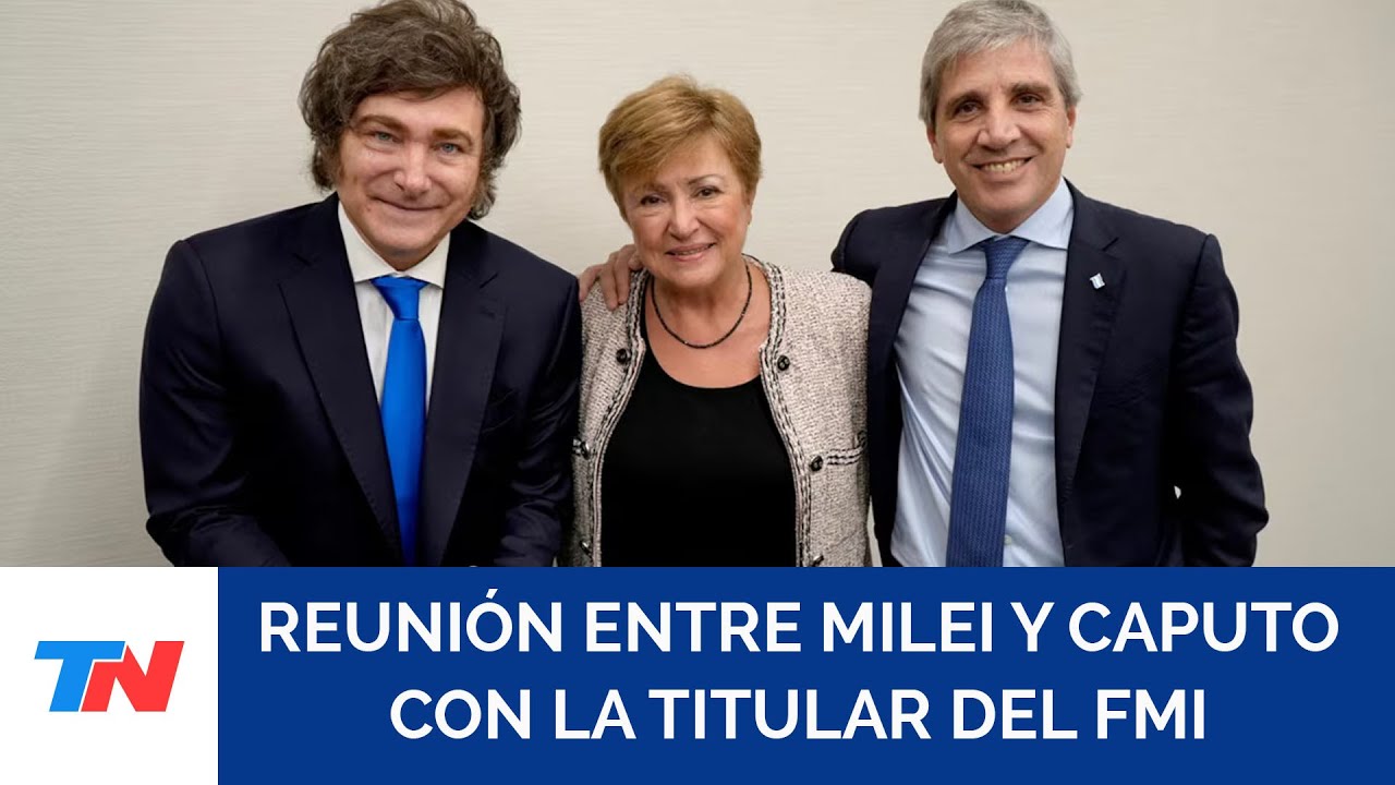 Javier Milei y Luis Caputo se reunieron con la titular del FMI para analizar el plan económico
