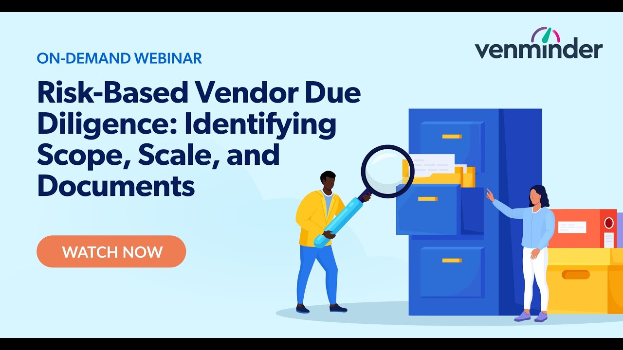Risk-Based Vendor Due Diligence: Identifying Scope, Scale, and Documents Webinar