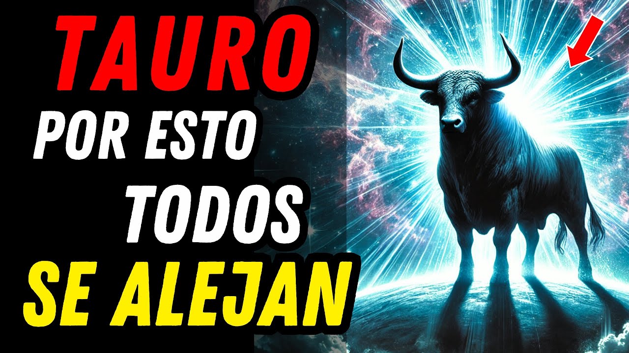 ¿POR QUÉ TODOS SE ALEJAN DE TAURO? ♉💥 La Verdad Que Nadie Se Atreve A Decirte 🐂