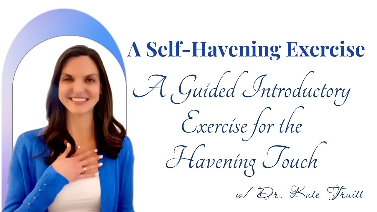 A Guided Introductory Exercise for the Havening Touch with Dr. Kate Truitt