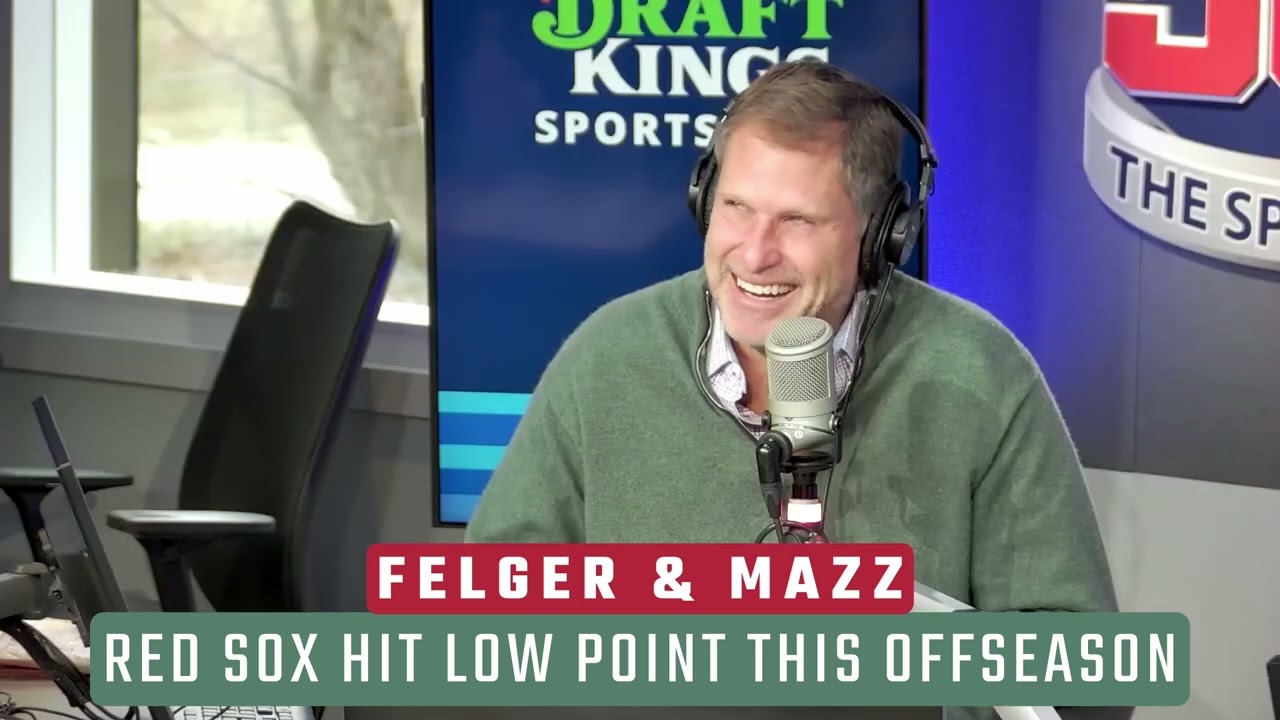 Red Sox Aren't Even Trying to Get Better this Offseason - Felger & Mazz