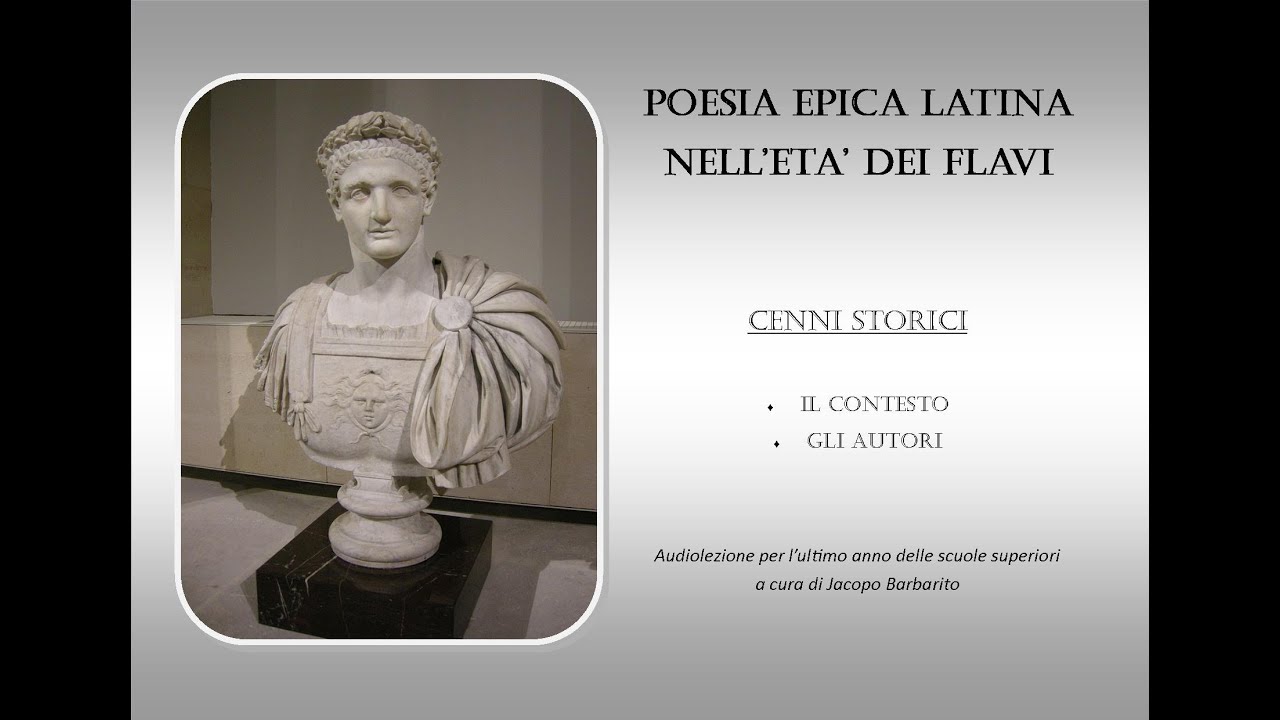 La poesia epica nell'et&agrave; dei Flavi: cenni storici e autori