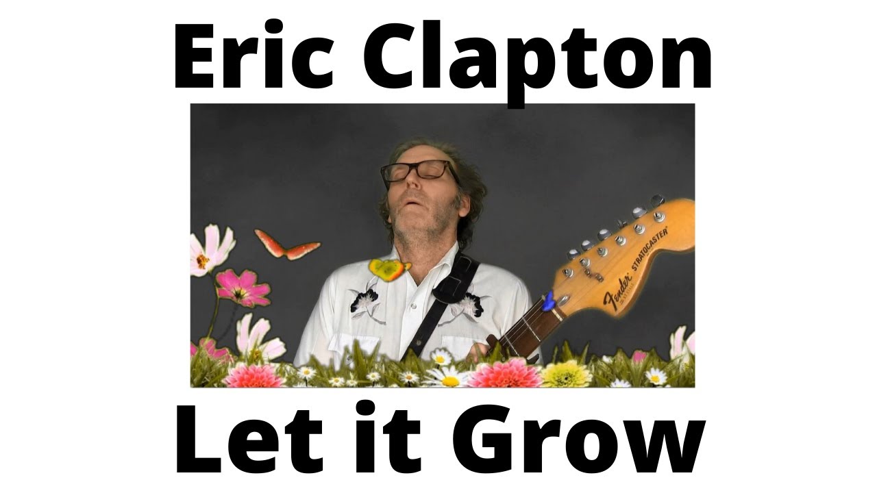 Eric Clapton   Let it Grow