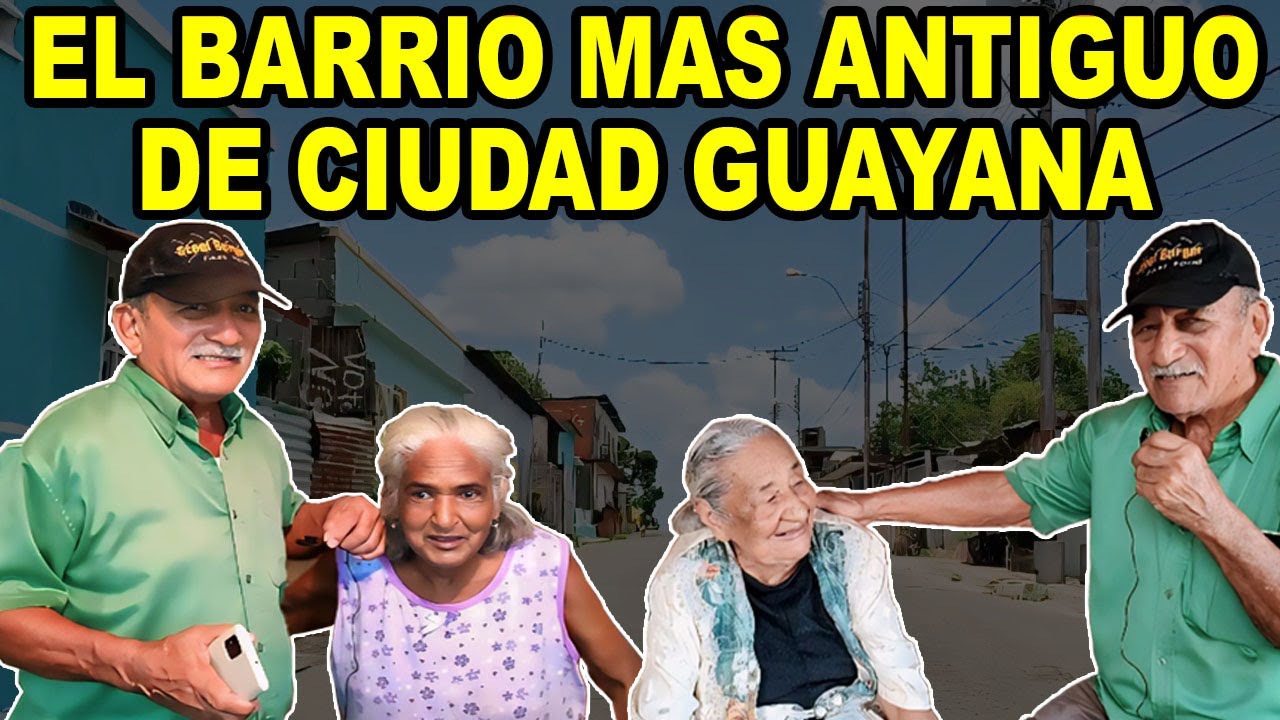 EL BARRIO MAS ANTIGUO DE CIUDAD GUAYANA & SAN FELIX & VENEZUELA