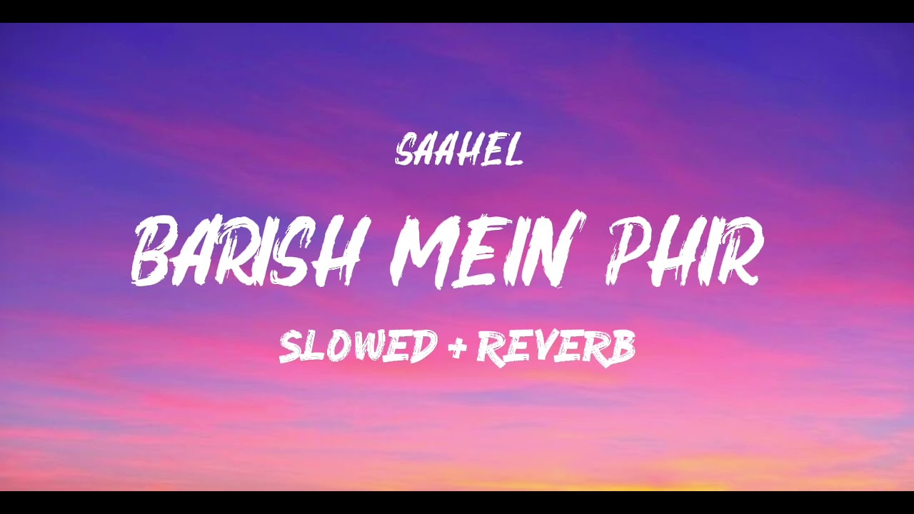 Barish mein phir (Slowed + Reverb) | Saahel | Soft Notes Studio 